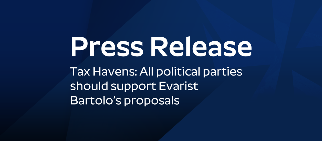 Press Release: Tax Havens: All political parties should support Evarist Bartolo’s proposals