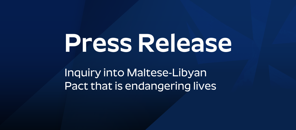 Press Release: Inquiry into Maltese-Libyan Pact that is endangering lives